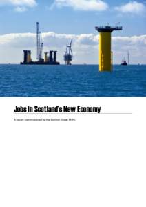 Jobs in Scotland’s New Economy A report commissioned by the Scottish Green MSPs Published: August 2015 Authored by Mika Minio-Paluello in their personal capacity for the Scottish Green MSPs. Mika is author of The Oil 
