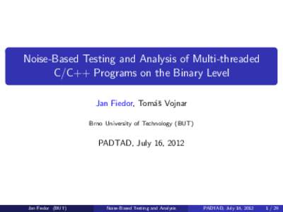 Noise-Based Testing and Analysis of Multi-threaded C/C++ Programs on the Binary Level