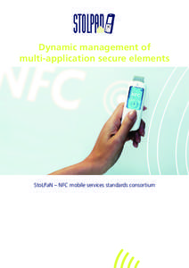 Dynamic management of multi-application secure elements StoLPaN – NFC mobile services standards consortium  The Consortium consists of