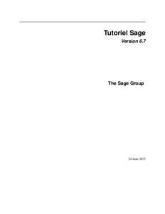 Tutoriel Sage Version 6.7 The Sage Group  24 June 2015
