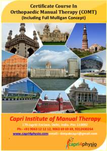 Certificate Course In Orthopaedic Manual Therapy (COMT) (Including Full Mulligan Concept) Capri Institute of Manual Therapy 179 Jagriti Enclave, Delhi, India. Pin: 110092