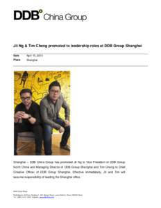 Jit Ng & Tim Cheng promoted to leadership roles at DDB Group Shanghai Date April 15, 2013  Place