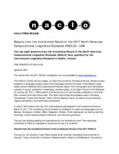 NACLO PRESS RELEASE  Results from the Invitational Round of the 2017 North American Computational Linguistics Olympiad (NACLO) – USA The top eight students from the Invitational Round of the North American Computationa