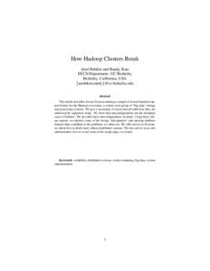 How Hadoop Clusters Break Ariel Rabkin and Randy Katz EECS Department, UC Berkeley Berkeley, California, USA {asrabkin,randy}@cs.berkeley.edu Abstract
