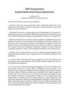 CNF Government 9-point State-level Peace Agreement 6 January[removed]Unofficial translation by Chinland Guardian) In order that a permanent peace may be established[removed]Drawing its basis from the announcement[removed]date