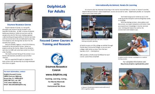 DolphinLab For Adults Internationally-Acclaimed, Hands-On Learning For anyone who has dreamed of working in the marine mammal field as a trainer or research scientist, Dolphin Research Center’s Adult DolphinLab courses