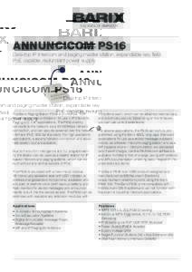 ANNUNCICOM PS16  Desktop IP Intercom and paging master station, expandable key field. PoE capable, redundant power supply  The Barix Paging Station PS16 is a universal, TCP/