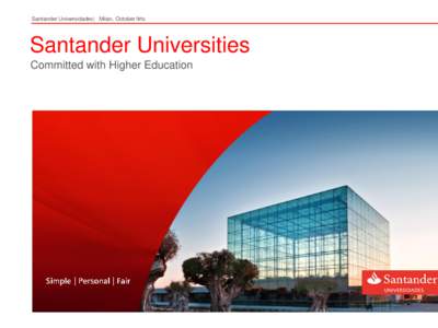 Santander Universidades| Milan, October firts  Santander Universities Committed with Higher Education  In the new Bank culture,