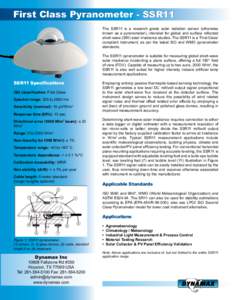 First Class Pyranometer - SSR11 The SSR11 is a research grade solar radiation sensor (otherwise known as a pyranometer), intended for global and surface reflected short-wave (SW) solar irradiance studies. The SSR11 is a 
