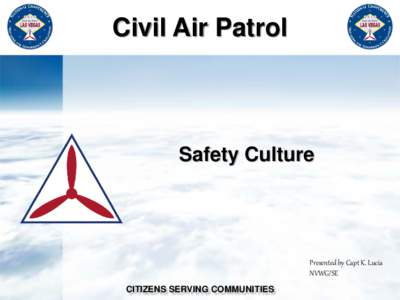 Civil Air Patrol  Safety Culture Presented by Capt K. Lucia NVWG/SE