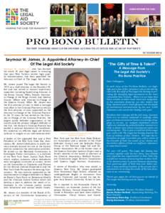 Pro Bono Bulletin No New Yorker Should Be Denied Access to Justice Because of Poverty Summer 2014 Seymour W. James, Jr. Appointed Attorney-in-Chief Of The Legal Aid Society