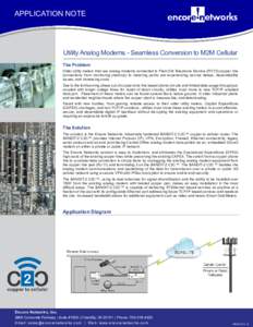 Application Note  Utility Analog Modems - Seamless Conversion to M2M Cellular The Problem Older utility meters that use analog modems connected to Plain Old Telephone Service (POTS) copper line connections from monitorin