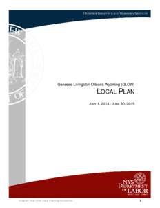 DIVISION OF EMPLOYMENT AND WORKFORCE SOLUTIONS  Genesee Livingston Orleans Wyoming (GLOW) LOCAL PLAN JULY 1, JUNE 30, 2015