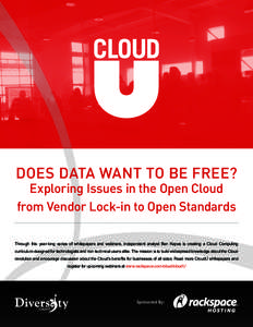 Does Data Want to be Free? Exploring Issues in the Open Cloud from Vendor Lock-in to Open Standards Through this year-long series of whitepapers and webinars, independent analyst Ben Kepes is creating a Cloud Computing c