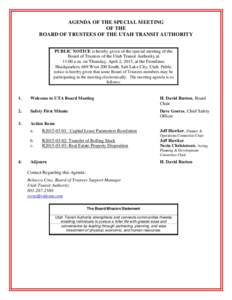 AGENDA OF THE SPECIAL MEETING OF THE BOARD OF TRUSTEES OF THE UTAH TRANSIT AUTHORITY PUBLIC NOTICE is hereby given of the special meeting of the Board of Trustees of the Utah Transit Authority at 11:00 a.m. on Thursday, 