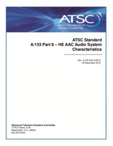 ATSC A/153 Part 8:2012  HE AAC Audio System Characteristics 18 December 2012