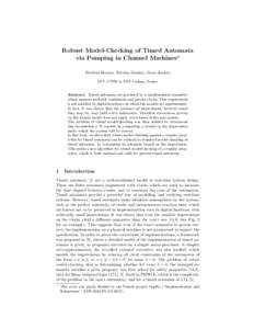 Robust Model-Checking of Timed Automata via Pumping in Channel Machines★ Patricia Bouyer, Nicolas Markey, Ocan Sankur LSV, CNRS & ENS Cachan, France  Abstract. Timed automata are governed by a mathematical semantics