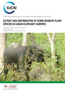 IUCN AsESG Wild Elephant and Elephant Habitat Management Task Force  EXTENT AND DISTRIBUTION OF SOME INVASIVE PLANT SPECIES IN ASIAN ELEPHANT HABITATS Report from preliminary online survey Summarized by