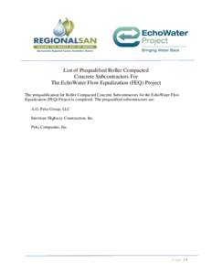 List of Prequalified Roller Compacted Concrete Subcontractors For The EchoWater Flow Equalization (FEQ) Project The prequalification for Roller Compacted Concrete Subcontractors for the EchoWater Flow Equalization (FEQ) 