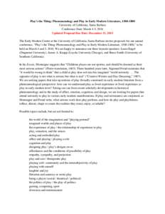 Play’s the Thing: Phenomenology and Play in Early Modern Literature, University of California, Santa Barbara Conference Date: March 4-5, 2016 Updated Proposal Due Date: December 11, 2015 The Early Modern Cent