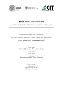 HeiKaMEtrics-Seminar Joint Heidelberg, Karlsruhe and Mannheim research seminar in Econometrics Econometrics workshop jointly organized by RTG 1953 “Statistical Modeling of Complex Systems” and HeiKaMEtrics: Speaker: 