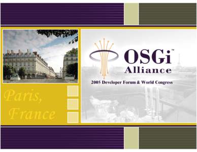 2005 OSGi Alliance Status John R. Barr, Ph.D. Past President, OSGi Alliance Chair OSGi World Congress
