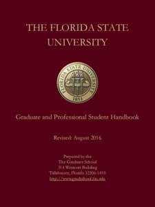 THE FLORIDA STATE UNIVERSITY Graduate and Professional Student Handbook Revised: August 2016 Prepared by the