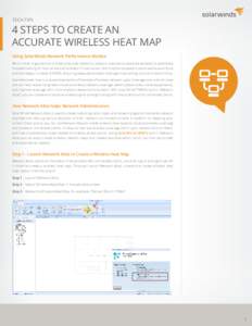 TECH TIPS  4 STEPS TO CREATE AN ACCURATE WIRELESS HEAT MAP Using SolarWinds Network Performance Monitor Be it in small organizations or enterprise-level networks, network maps are an absolute necessity to accelerate