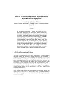 Pattern Matching and Neural Networks based Hybrid Forecasting System Sameer Singh and Jonathan Fieldsend PANN Research, Department of Computer Science, University of Exeter, Exeter, UK Abstract