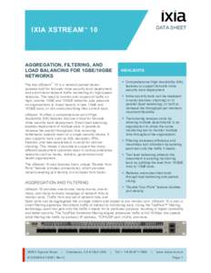 DATA SHEET  IXIA XSTREAM 10 TM  AGGREGATION, FILTERING, AND
