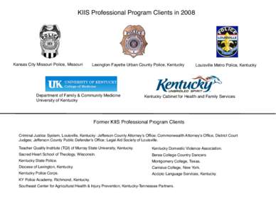 KIIS Professional Program Clients in[removed]Kansas City Missouri Police, Missouri Lexington Fayette Urban County Police, Kentucky