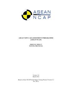 ASEAN NEW CAR ASSESSMENT PROGRAMME (ASEAN NCAP) FRONTAL IMPACT TESTING PROTOCOL  Version 1.0