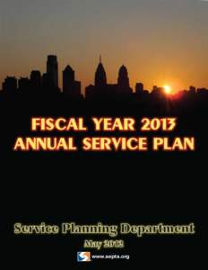 FISCAL YEAR 2013 ANNUAL SERVICE PLAN Service Planning Department May 2012 www.septa.org