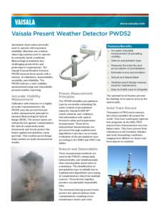 www.vaisala.com  Vaisala Present Weather Detector PWD52 Automated observation networks need to operate with maximum reliability. Maritime and aviation