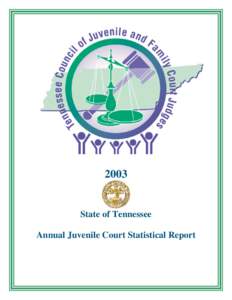 2003  State of Tennessee Annual Juvenile Court Statistical Report  Tennessee Council of Juvenile and Family Court Judges