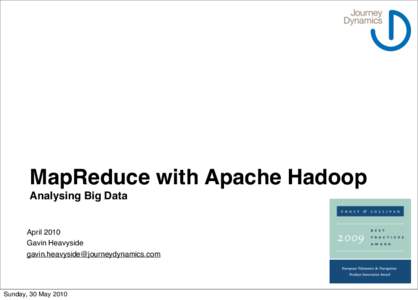 MapReduce with Apache Hadoop Analysing Big Data April 2010 Gavin Heavyside 