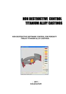 NON DESTRUCTIVE CONTROL TITANIUM ALLOY CASTINGS NON DESTRUCTIVE SOFTWARE CONTROL FOR POROSITY TI6AL4V TITANIUM ALLOY CASTINGS