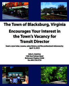 The Town of Blacksburg, Virginia Encourages Your Interest in the Town’s Vacancy for Transit Director Send a cover letter, resume, salary history, and five professional references by April 15, 2015