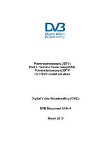 Plano-stereoscopic 3DTV; Part 4: Service frame compatible Plano-stereoscopic3DTV for HEVC coded services  Digital Video Broadcasting (DVB);