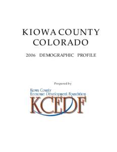 KIOWA COUNTY COLORADO 2006 DEMOGRAPHIC PROFILE Prepared by