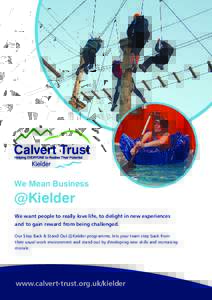 We Mean Business  @Kielder We want people to really love life, to delight in new experiences and to gain reward from being challenged. Our Step Back & Stand Out @Kielder programme, lets your team step back from