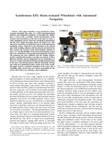 Synchronous EEG Brain-Actuated Wheelchair with Automated Navigation I. Iturrate, J. Antelis and J. Minguez Abstract— This paper describes a new non-invasive brainactuated wheelchair that relies on a P300 neurophysiolog