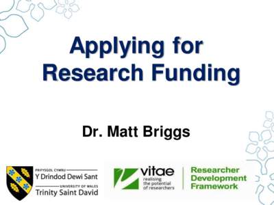 Applying for Research Funding Dr. Matt Briggs Research Councils (Responsive and Themed)