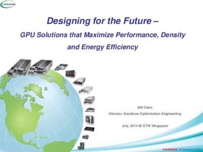Designing for the Future – GPU Solutions that Maximize Performance, Density and Energy Efficiency  Bill Chen