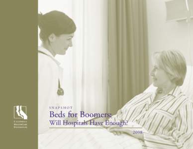 snapshot  Beds for Boomers: C A L I FOR N I A H EALTH C ARE F OU NDATION