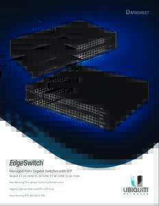 Datasheet  Managed PoE+ Gigabit Switches with SFP Models: ES-24-250W, ES-24-500W, ES-48-500W, ES-48-750W Non-Blocking Throughput Switching Performance Gigabit Ethernet RJ45 and SFP+/SFP Ports
