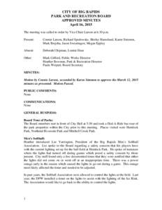 CITY OF BIG RAPIDS PARK AND RECREATION BOARD APPROVED MINUTES April 16, 2015 The meeting was called to order by Vice Chair Larson at 6:30 p.m. Present: