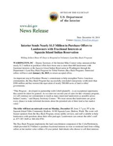 Date: December 10, 2014 Contact: [removed] Interior Sends Nearly $1.5 Million in Purchase Offers to Landowners with Fractional Interests at Squaxin Island Indian Reservation