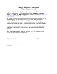 Employee Statement of Understanding Privacy of Student Records Employees of the University of California, Santa Cruz are required by law to protect the privacy of student records in accordance with the Family Educational