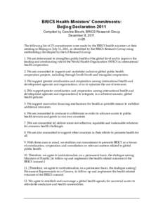 BRICS Health Ministers’ Commitments: Beijing Declaration 2011 Compiled by Caroline Bracht, BRICS Research Group December 8, 2011 n=25 The following list of 25 commitments were made by the BRICS health ministers at thei